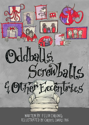 Oddballs, Screwballs and Other Eccentrics - Cheong, Felix