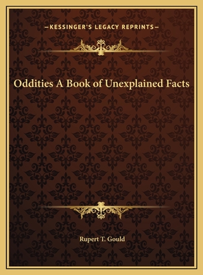 Oddities A Book of Unexplained Facts - Gould, Rupert T