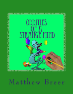 Oddities of a Strange Mind: An Adult Coloring Book, Inspired by Illustrations of Old!