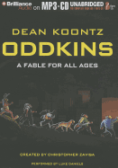 Oddkins: A Fable for All Ages - Koontz, Dean, and Daniels, Luke (Read by)