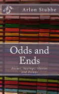 Odds and Ends: Poems, Sayings, Stories and Essays