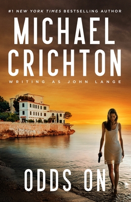 Odds on - Crichton Writing as John Lange(tm), Michael, and Crichton, Sherri (Foreword by)
