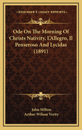 Ode on the Morning of Christs Nativity, L'Allegro, Il Penseroso and Lycidas (1891)