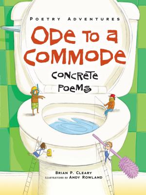 Ode to a Commode: Concrete Poems - Cleary, Brian P