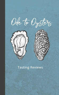 Ode to Oysters: Tasting Reviews: Log Book for Eating Oysters and Tracking Favorites - Publications, Sadler House