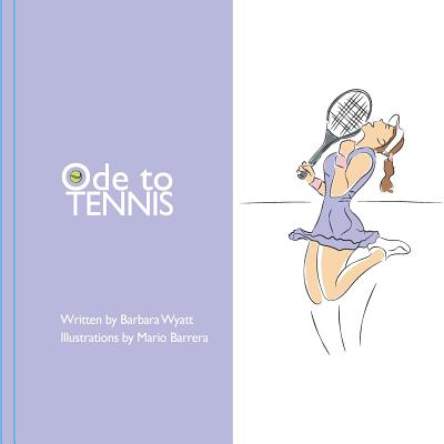 Ode to Tennis - Wyatt, Barbara