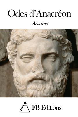 Odes d'Anacron - Anacreon, and Fb Editions (Editor), and Lisle, LeConte De (Translated by)