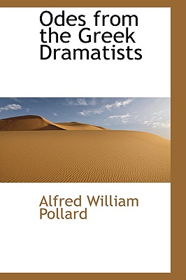 Odes from the Greek Dramatists - Pollard, Alfred William