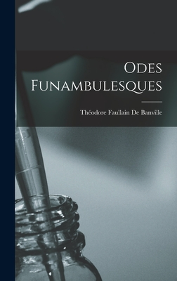 Odes Funambulesques - de Banville, Thodore Faullain