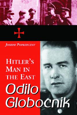 Odilo Globocnik, Hitler's Man in the East - Poprzeczny, Joseph