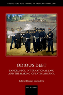 Odious Debt: Bankruptcy, International Law, and the Making of Latin America