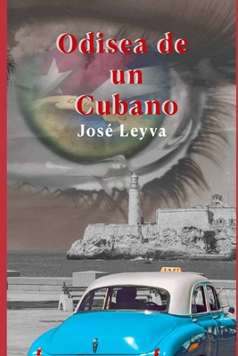 Odisea de un Cubano - Leyva, Jos? Alberto, and Salleh, Natasha (Illustrator), and Rubi, Alina a (Editor)