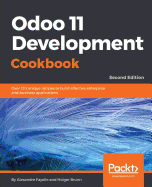 Odoo 11 Development Cookbook -: Over 120 unique recipes to build effective enterprise and business applications, 2nd Edition