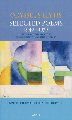 Odysseus Elytis: Selected Poems 1940-1979 - Keeley, Edmund (Editor), and Elytis, Odysseus, Professor, and Sherrard, Philip (Editor)
