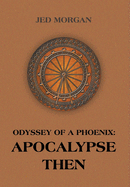 Odyssey of a Phoenix: Apocalypse Then