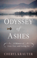 Odyssey of Ashes: A Memoir of Love, Loss, and Letting Go