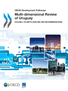 OECD Development Pathways Multi-dimensional Review of Uruguay: Volume 2. In-depth Analysis and Recommendations