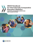 OECD Handbook for Internationally Comparative Education Statistics Concepts, Standards, Definitions and Classifications