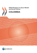 OECD Reviews of Labour Market and Social Policies: Colombia 2016