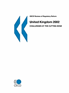 OECD Reviews of Regulatory Reform OECD Reviews of Regulatory Reform: United Kingdom 2002: Challenges at the Cutting Edge