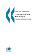 OECD Rural Policy Reviews the New Rural Paradigm: Policies and Governance