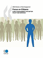 OECD Studies on Public Engagement Focus on Citizens: Public Engagement for Better Policy and Services