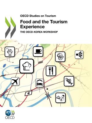 OECD Studies on Tourism: Food and the Tourism Experience: The Oecd-Korea Workshop - Organization for Economic Cooperation and Development (Editor)