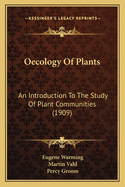 Oecology Of Plants: An Introduction To The Study Of Plant Communities (1909)