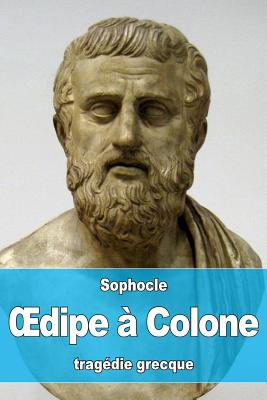 OEdipe ? Colone - LeConte de Lisle, Charles-Marie Ren? (Translated by), and Sophocles