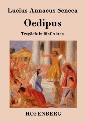 Oedipus: Tragdie in f?nf Akten - Lucius Annaeus Seneca