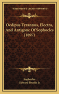 Oedipus Tyrannus, Electra, and Antigone of Sophocles (1897)