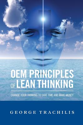 OEM Principles of Lean Thinking 2nd Ed. - Publications, Lean Leadership Institute (Editor), and Trachilis, George