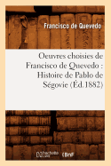 Oeuvres Choisies de Francisco de Quevedo: Histoire de Pablo de Sgovie (d.1882)