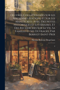 Oeuvres. Collationn?es Sur Les Anciennes ?ditions Et Sur Les Manuscrits; Avec Des Notes Historiques Et Litt?raires, Et Des Recherches Sur Sa Vie, Sa Famille Et Ses Ouvrages; Par Berriot-Saint-Prix: 2