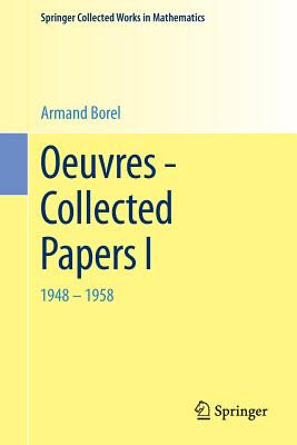 Oeuvres - Collected Papers I: 1948 - 1958 - Borel, A