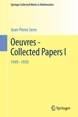 Oeuvres - Collected Papers I: 1949 - 1959 - Serre, Jean-Pierre, Professor