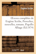 Oeuvres Compltes de Eugne Scribe, Proverbes, Nouvelles, Romans. Piquillo Alliaga. Tii