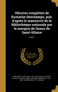 OEuvres compltes de Eustache Deschamps, pub. d'aprs le manuscrit de la Bibliothque nationale par le marquis de Queux de Saint-Hilaire; Tome 7