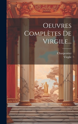 Oeuvres Compltes De Virgile... - Virgile (Creator), and Charpentier