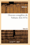 Oeuvres Compltes de Voltaire. Tome 32