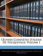 OEuvres Compl?tes D'alexis De Tocqueville, Volume 1