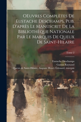 OEuvres Compl?tes De Eustache Deschamps, Pub. D'apr?s Le Manuscrit De La Biblioth?que Nationale: Rondeaulx Et Virelays. Balades - DesChamps, Eustache