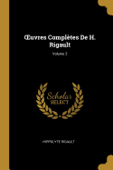 Oeuvres Compl?tes de H. Rigault; Volume 2