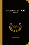 Oeuvres Compl?tes de M. Necker; Volume 8