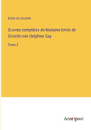 OEuvres compl?tes de Madame Emile de Girardin n?e Delphine Gay: Tome 3