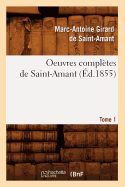 Oeuvres Compl?tes de Saint-Amant. Tome 1 (?d.1855)