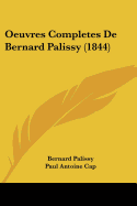 Oeuvres Completes De Bernard Palissy (1844)