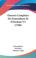 Oeuvres Completes de Demosthene Et D'Eschine V3 (1788)