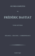 Oeuvres completes de Frederic Bastiat - tome 7