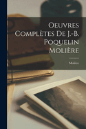 Oeuvres Completes de J.-B. Poquelin Moliere